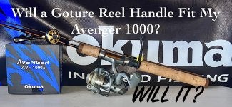Will a Goture Reel Handle Fit My Avenger Reel?